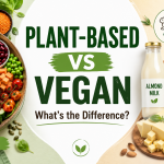 Plant-Based vs Vegan: What Is the Difference?
